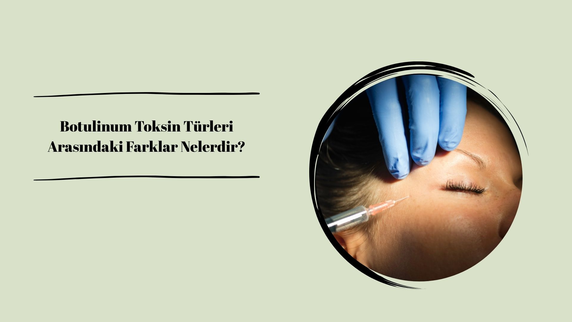 Botulinum Toksin Türleri Arasındaki Farklar Nelerdir?