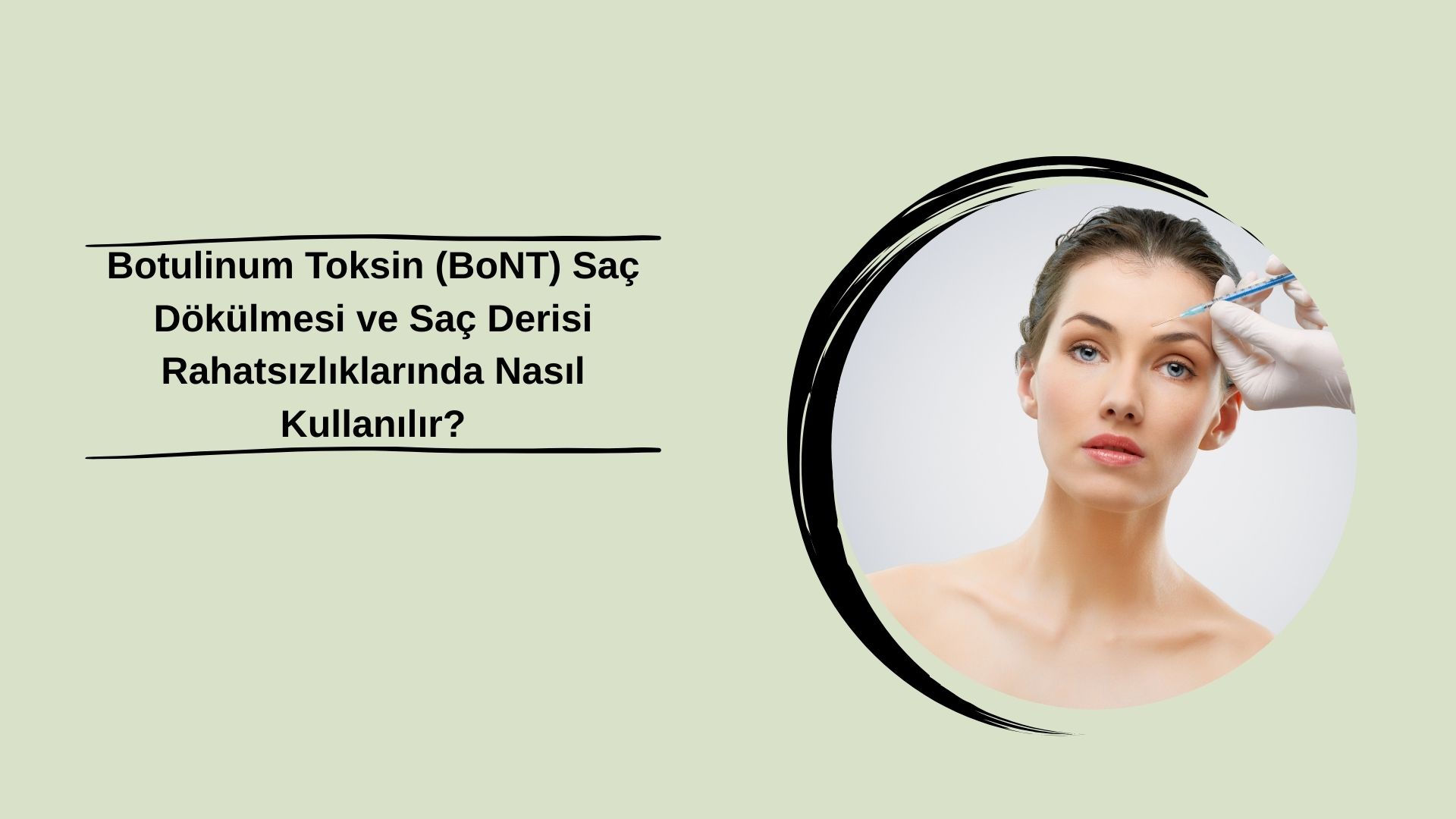Botulinum Toksin (BoNT) Saç Dökülmesi ve Saç Derisi Rahatsızlıklarında Nasıl Kullanılır?