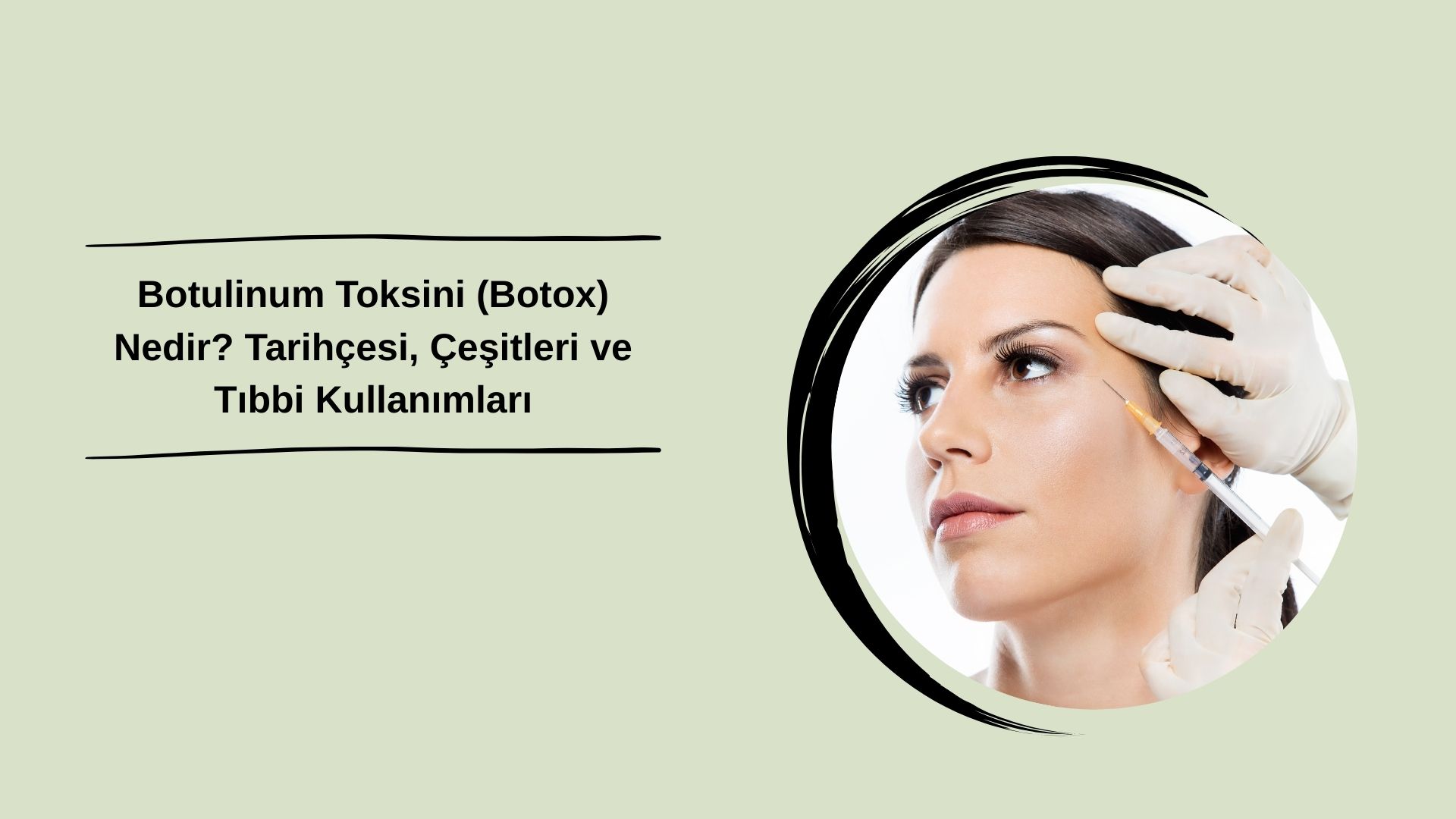 Botulinum Toksini (Botox) Nedir? Tarihçesi, Çeşitleri ve Tıbbi Kullanımları