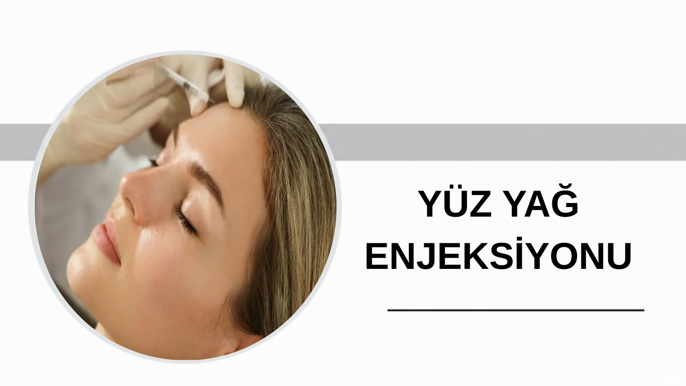 Ankara Yüz Yağ Enjeksiyonu
