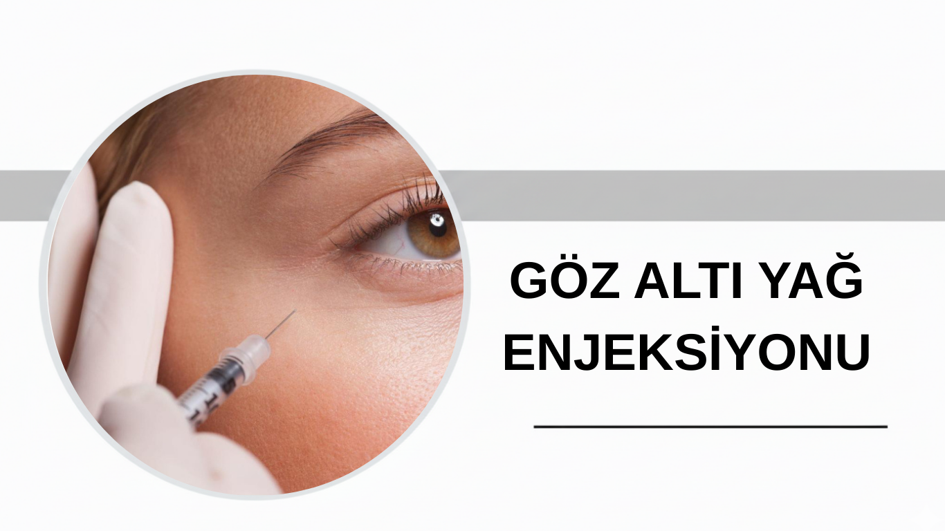 Ankara Göz Altı Yağ Enjeksiyonu