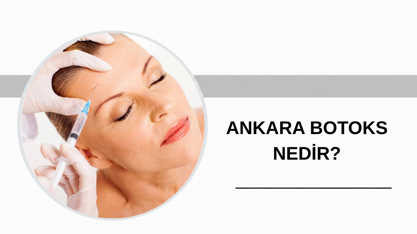Ankara Botoks Nedir?