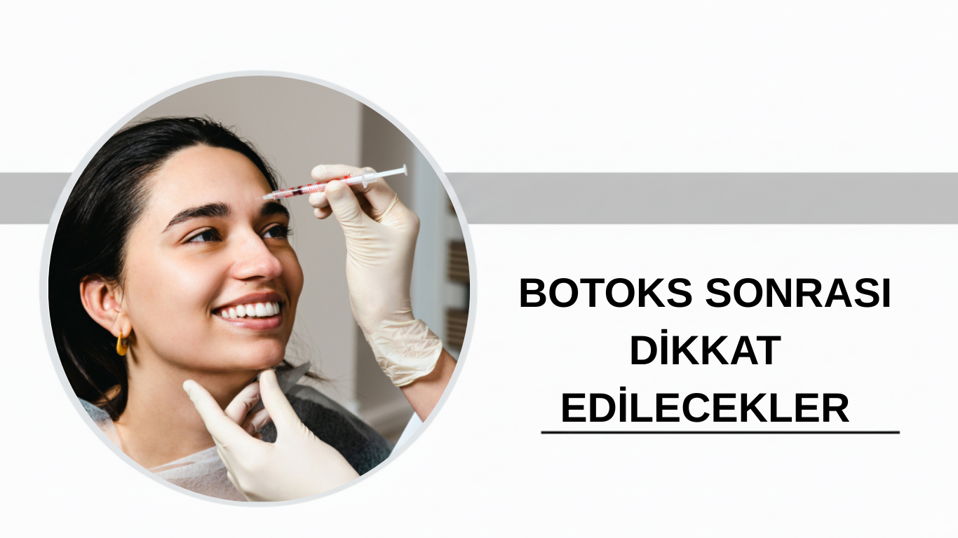 Ankara Botoks Sonrası Dikkat Edilecekler